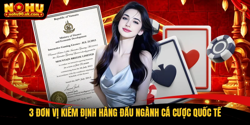 3 đơn vị kiểm định hàng đầu ngành cá cược quốc tế