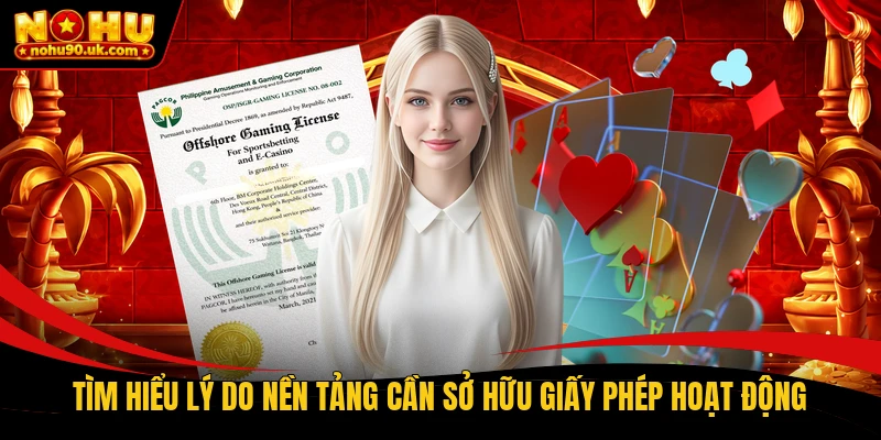 Tìm hiểu lý do nền tảng cần sở hữu giấy phép hoạt động